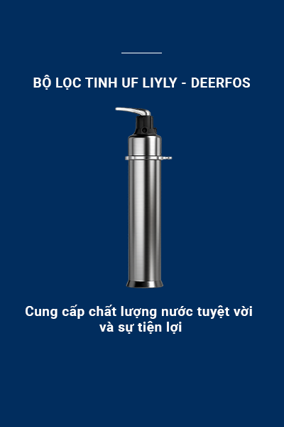 BỘ LỌC TINH UF LILY – DEERFOS